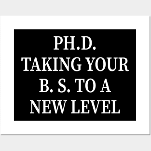 PH.D. Taking Your B.S. To A New Level Posters and Art